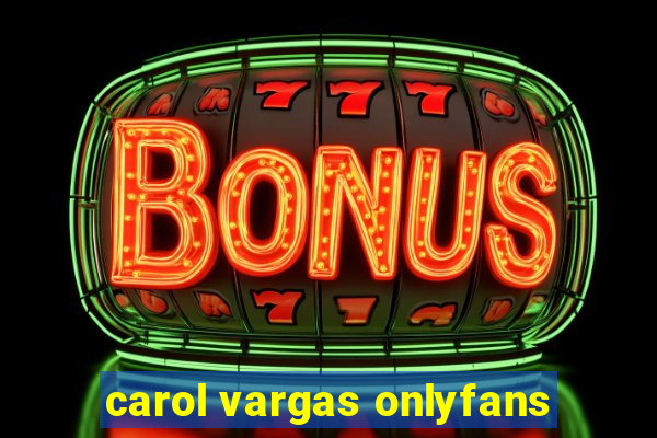 carol vargas onlyfans